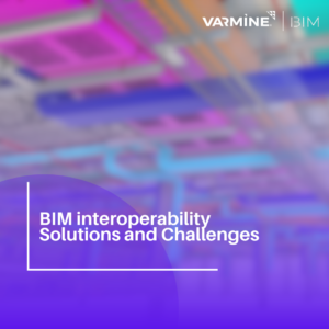 BIM interoperability Solutions and Challenges