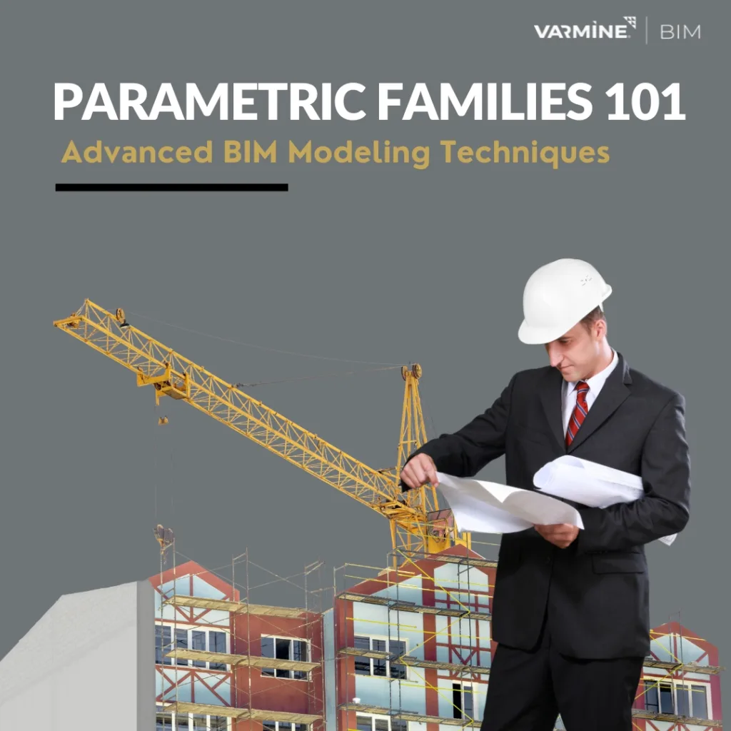 Parametric Families 101: An Introduction to Advanced BIM Modeling Techniques