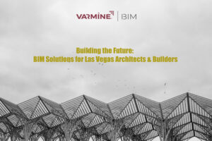 Building the Future: BIM Solutions for Las Vegas Architects & Builders